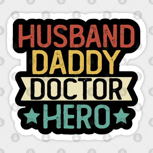 Husband Daddy Doctor Hero Gift Doctor Dad Gift T-Shirt Sticker by mommyshirts